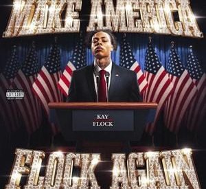 Thumbnail for ALBUM: Kay Flock – Make America Flock Again